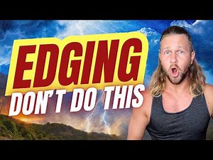 Edging Helps You Last Longer (Unless You Do It Like This)