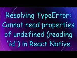 Resolving TypeError: Cannot read properties of undefined (reading 'id') in React Native