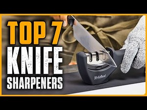 Top 7 Best Knife Sharpeners 2025