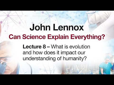 John Lennox What is evolution and how does it impact our understanding of humanity?