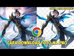 TUTORIAL Download Foto ML PNG Atau Tanpa Latar Belakang
