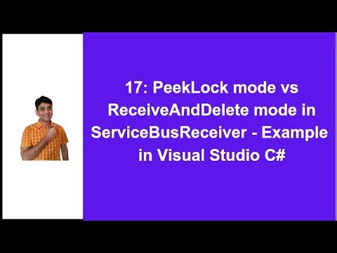 17. PeekLock mode Vs ReceiveAndDelete mode in ServiceBusReceiver - Example in Visual Studio C#