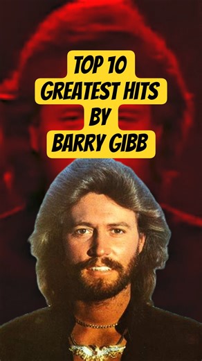 TOP 10 Greatest Hits by Barry Gibb. #top10greatesthits #barrygibb #timelesshits