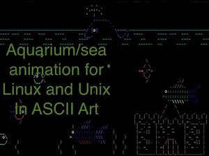 ASCIIQuarium - Sea Animation on Linux / Unix Desktop in ASCII Art
