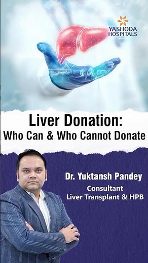 Liver Donation: Who Can & Who Cannot Donate – Dr. Yuktansh Pandey