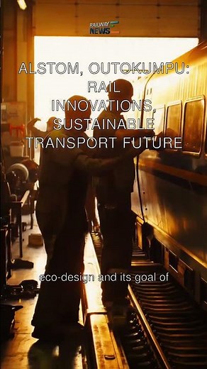 Alstom, Outokumpu: Rail Innovations, Sustainable Transport Future