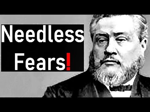 Needless Fears! - Charles Spurgeon Audio Sermons