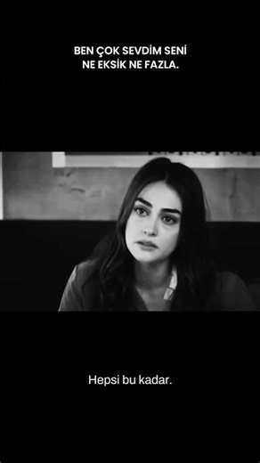 Ben çok sevdim seni. ✓