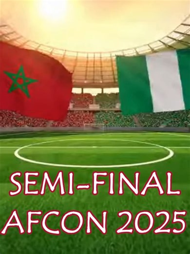 Morocco vs Nigeria: AFCON 2025 Semi-Final Showdown