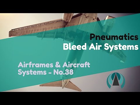 Bleed Air Systems - Pneumatics - Airframes & Aircraft Systems #38