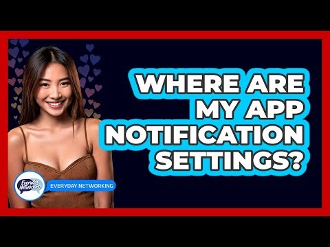Where Are My App Notification Settings?