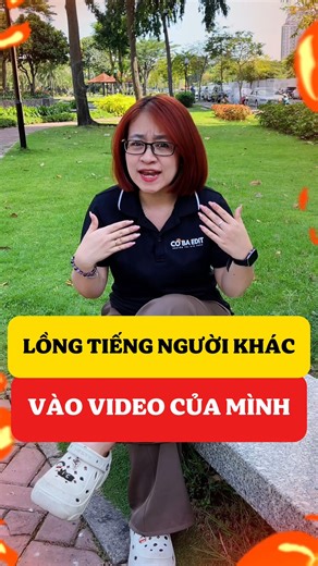 Cách lồng tiếng, lồng âm thanh của người khác vào video của mình, để video thu hút và hấp dẫn hơn #kinhdoanhonline #reels #VideoMarketing #cobaedit #capcut | Cô Ba Edit