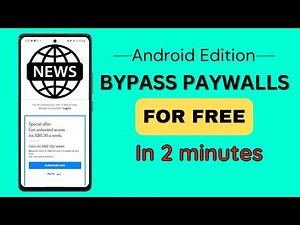 How to Bypass Paywalls - ANDROID Edition