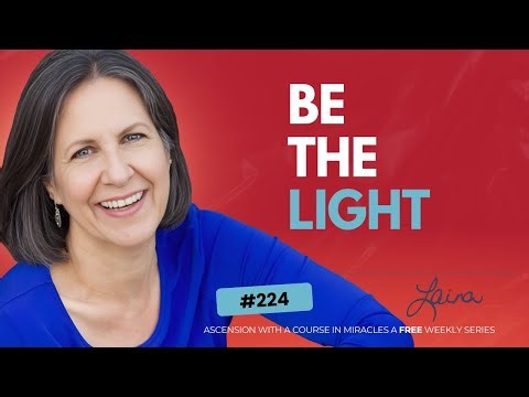 ACIM #224 | Be the Light of the World in Turbulent Times