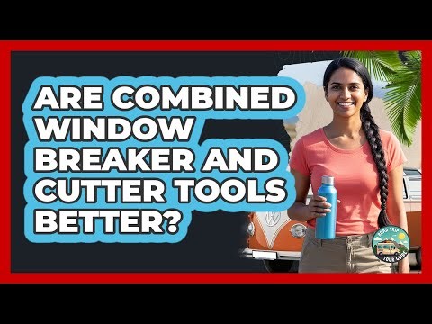 Are Combined Window Breaker And Cutter Tools Better?