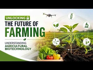 Unlocking the Future of Farming with Agricultural Biotechnology (3 Minutes)