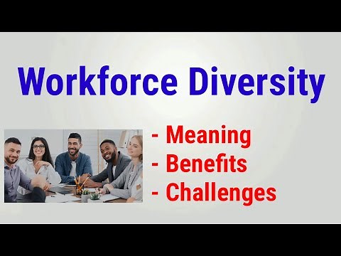 What is workforce diversity | benefits of workforce diversity | challenges of workforce diversity