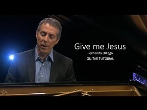 Give me Jesus | Fernando Ortega | Guitar Tutorial