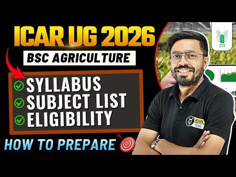 ICAR UG 2026 BSc Agriculture | CUET BSc Ag Syllabus, Eligibility, Subject Combination