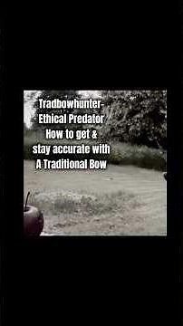 Tradbowhunter Ethical Predator How to get accurate with Traditional Bows #hunting #bowhunter #archer