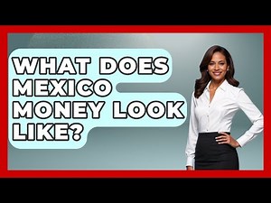 What Does Mexico Money Look Like? - Magical Mexico Moments