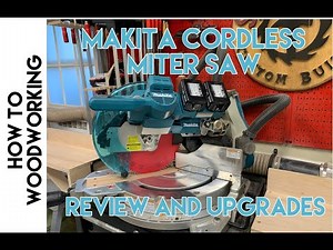 Makita Cordless Miter Saw Review and Upgrades - How To/ DIY