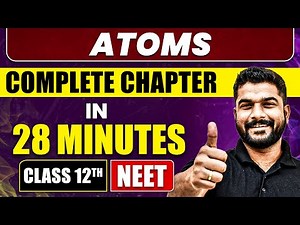ATOMS in 28 Minutes | Full Chapter Revision | Class 12th NEET