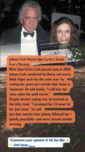 Johnny Cash Visited June Carter’s Grave Every Morning