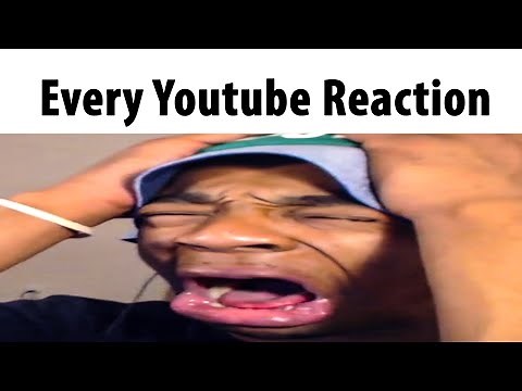 Every YouTube Reactor Be Like