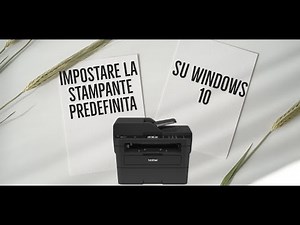 Tutorial: Come Impostare la stampante predefinita su Windows 10