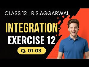 Exercise 12 Integration Class 12 Maths | R.S. Aggarwal | Step by Step Solutions ‪@MathsSide‬