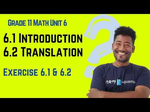 Grade 11 Maths Unit 6:6.1 Introduction & 6.2 Translation & Exercise 6. ,6.2 & 6.3| Saquama
