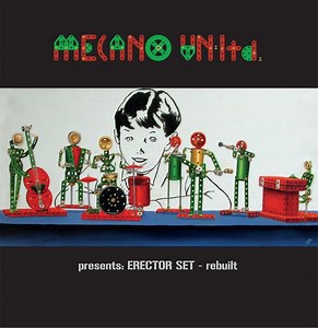 Mecano Un-Ltd. Presents: Erector Set - Rebuilt
