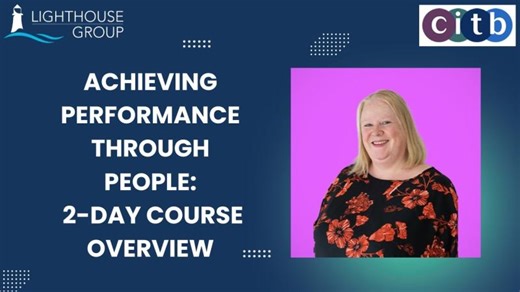 CITB Achieving Performance Through People (2 Days): Develop Leadership Skills for Team Performance | Lighthouse Group - Leadership and Management training specialists