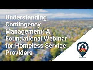 HHRC: Understanding Contingency Management: A Foundational Webinar for Homeless Service Providers