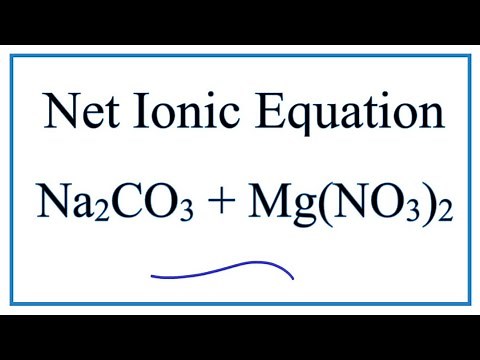 How to Write the Net Ionic Equation for Na2CO3 + Mg(NO3)2 = MgCO3 + NaNO3