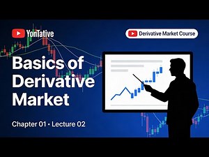 Chapter01 Lecture 02- Basics of Derivative Market