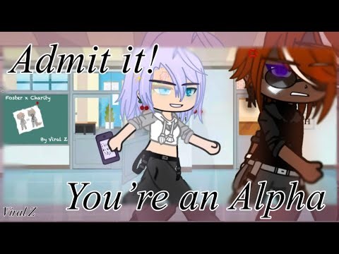 Admit It! You’re an Alpha! {Gacha Club FULL Version}