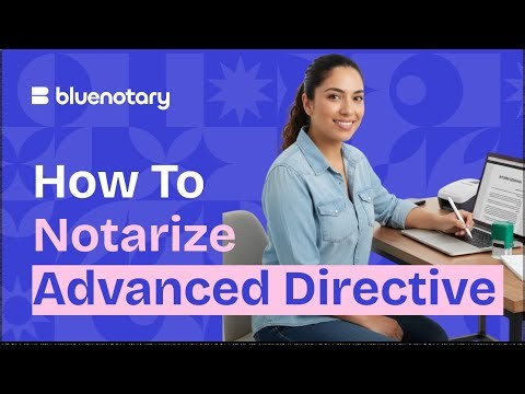 How to Notarize an Advanced Directive