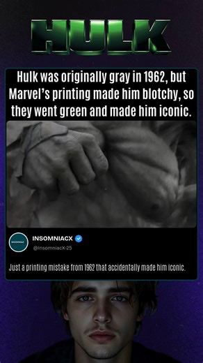Hulk was gray in 1962 but bad printing made him blotchy, so Marvelmade him green and created an icon