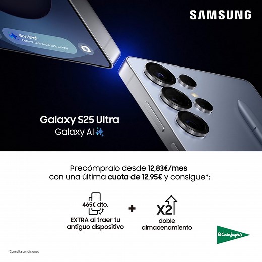 Descubre el nuevo Samsung Galaxy S25 Ultra ✨ Precómpralo ya y llévate: doble almacenamiento gratis, 465€ de dto. entregando tu antiguo smartphone y ¡más ventajas! | El Corte Inglés