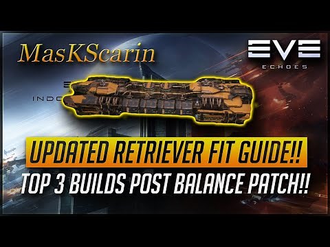 The Ultimate Retriever Fit Guide!! Solo/Tank/Squad Builds! Updated Post Balance Patch!! | Eve Echoes