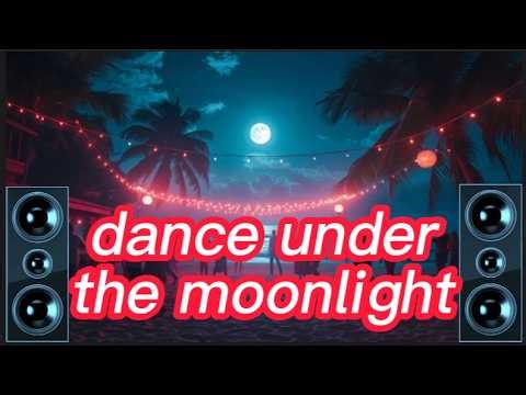DANCE,DANCE,DANCE UNDER THE MOONLIGHT