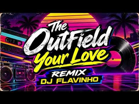 The Outfield - Your Love (REMIX DJ FLAVINHO)