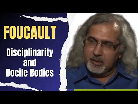 Foucault: Disciplinarity and Creation of Docile Bodies