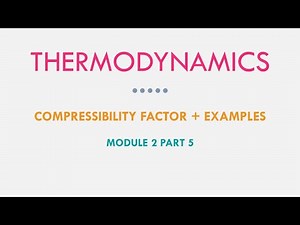 Thermodynamics I - Compressibility Factor + Examples M2P5