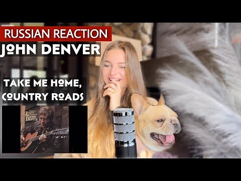 Russian and French react to JOHN DENVER - Take me HOME, country roads