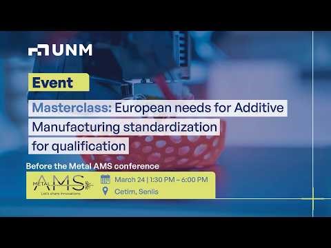 Masterclass: European needs for Additive Manufacturing standardization for qualification