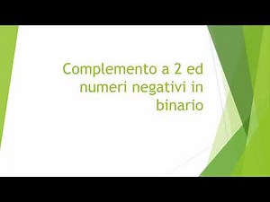 Complemento a 2, come calcolarlo col codice binario e la loro rappresentazione dei numeri negativi