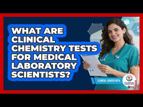 What Are Clinical Chemistry Tests For Medical Laboratory Scientists? - Clinical Career Path